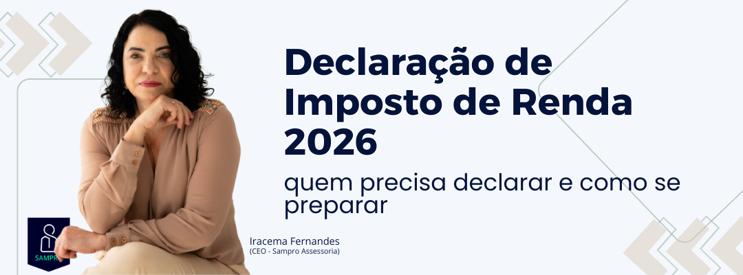 Declaração de Imposto de Renda 2026: quem precisa declarar e como se preparar