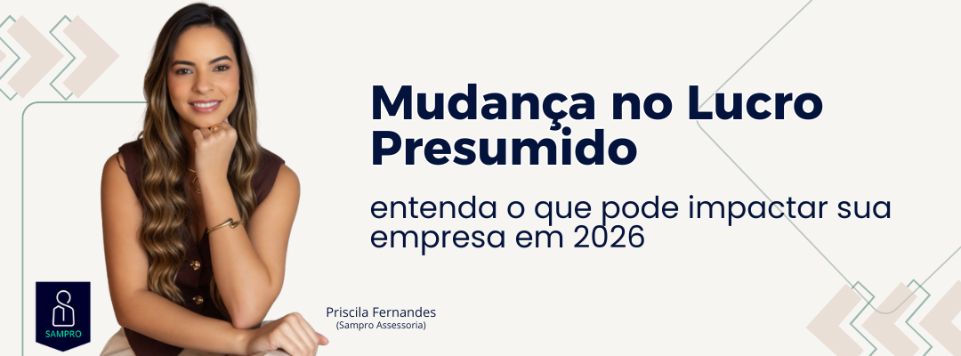 Mudança no Lucro Presumido em 2026: entenda o que pode impactar sua empresa