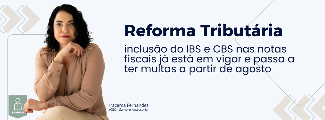 Inclusão do IBS e CBS nas notas fiscais já está em vigor e passa a ter multas a partir de agosto