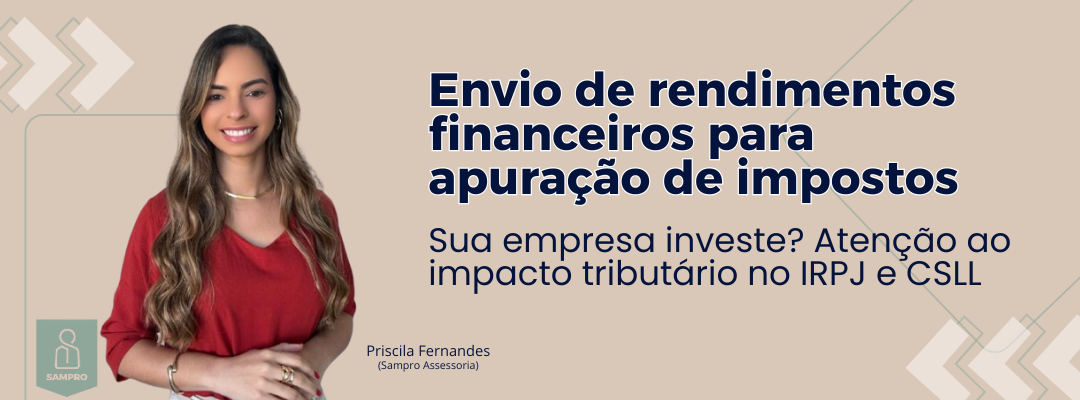 A importância do envio dos rendimentos financeiros para a correta apuração de impostos