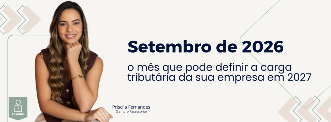Setembro de 2026: o mês que pode definir a carga tributária da sua empresa em 2027