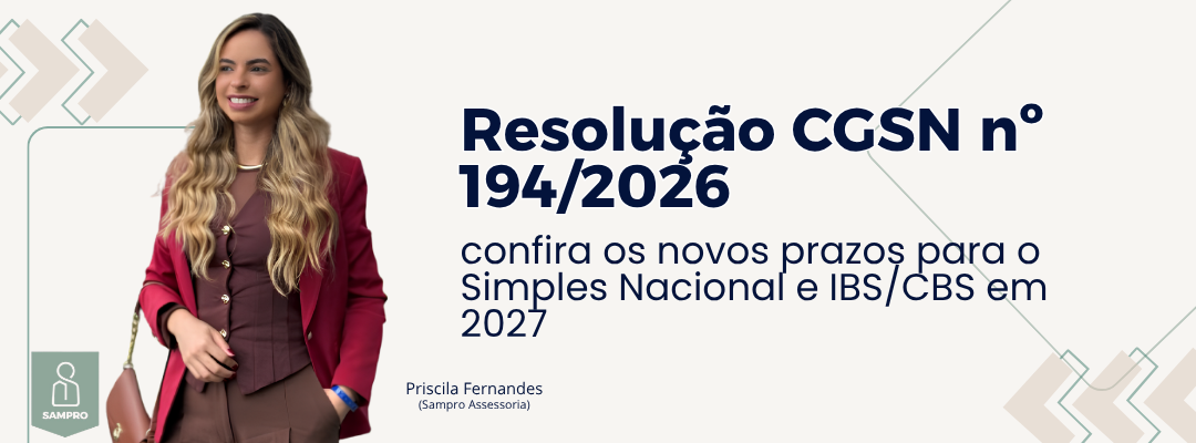 Resolução CGSN nº 194/2026: confira os novos prazos para o Simples Nacional e IBS/CBS em 2027
